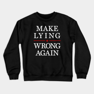 Make Lying Wrong Again, Anti Trump Crewneck Sweatshirt